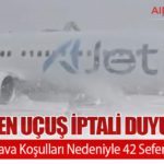 AJet’ten Uçuş İptali Duyurusu: Olumsuz Hava Koşulları Nedeniyle 42 Sefer İptal Edildi