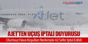 AJet’ten Uçuş İptali Duyurusu: Olumsuz Hava Koşulları Nedeniyle 42 Sefer İptal Edildi