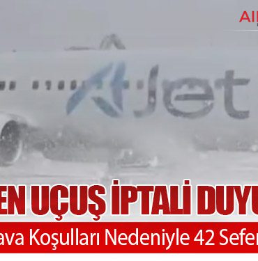 AJet’ten Uçuş İptali Duyurusu: Olumsuz Hava Koşulları Nedeniyle 42 Sefer İptal Edildi