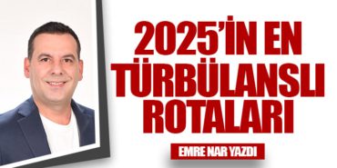 2025’in En Türbülanslı Rotaları