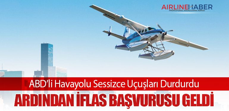 ABD’li Havayolu Sessizce Uçuşları Durdurdu, Ardından İflas Başvurusu Geldi
