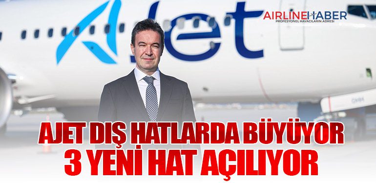 AJet Dış Hatlarda Büyüyor: 3 Yeni Hat Açılıyor