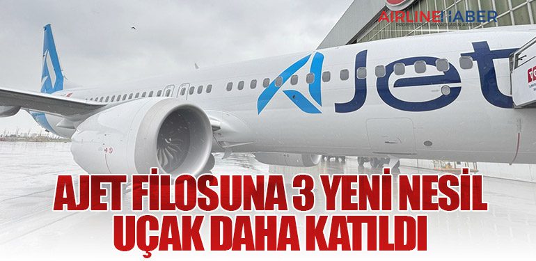 AJet Filosuna 3 Yeni Nesil Uçak Daha Katıldı