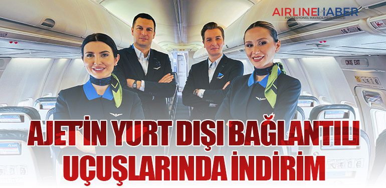 AJet’in Yurt Dışı Bağlantılı Uçuşlarında İndirim