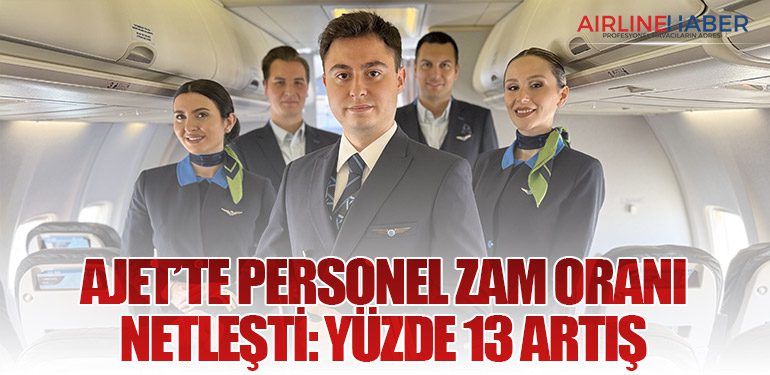 AJet’te Personel Zam Oranı Netleşti: Yüzde 13 Artış