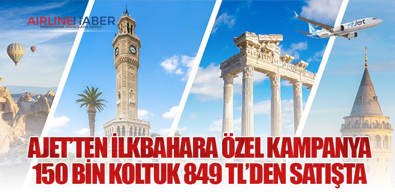 AJet’ten İlkbahara Özel Kampanya: 150 Bin Koltuk 849 TL’den Satışta