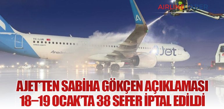 AJet’ten Sabiha Gökçen Açıklaması: 18–19 Ocak’ta 38 Sefer İptal Edildi