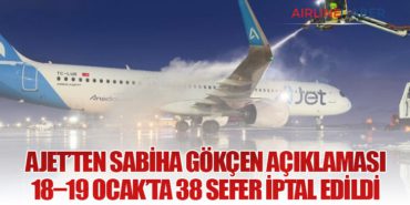 AJet’ten Sabiha Gökçen Açıklaması: 18–19 Ocak’ta 38 Sefer İptal Edildi