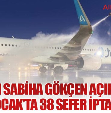 AJet’ten Sabiha Gökçen Açıklaması: 18–19 Ocak’ta 38 Sefer İptal Edildi
