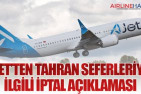 AJet’ten Tahran Seferleriyle İlgili İptal Açıklaması