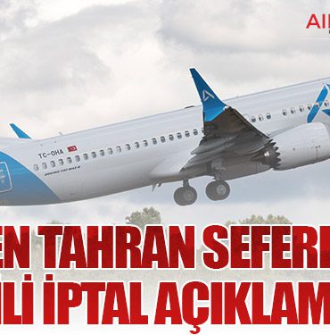 AJet’ten Tahran Seferleriyle İlgili İptal Açıklaması