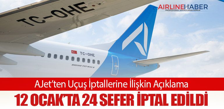 AJet’ten Uçuş İptallerine İlişkin Açıklama: 12 Ocak’ta 24 Sefer İptal Edildi
