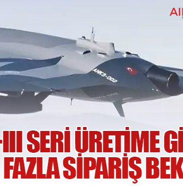 ANKA-III Seri Üretime Giriyor: 50’den Fazla Sipariş Beklentisi