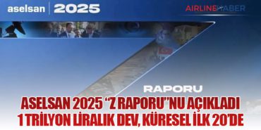 ASELSAN 2025 “Z Raporu”nu Açıkladı: 1 Trilyon Liralık Dev, Küresel İlk 20’de