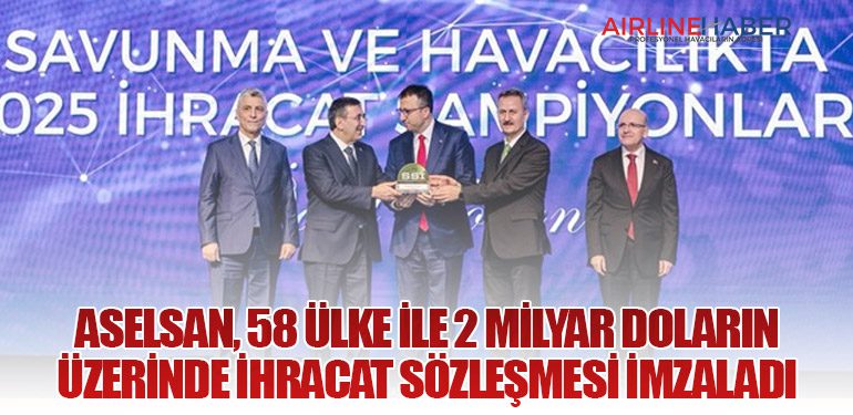 ASELSAN, 58 ülke ile 2 milyar doların üzerinde ihracat sözleşmesi imzaladı