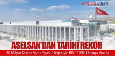 ASELSAN’dan Tarihi Rekor: 30 Milyar Doları Aşan Piyasa Değeriyle BIST 100’e Damga Vurdu