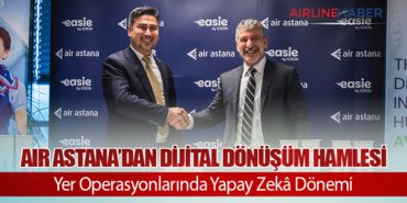 Air Astana’dan Dijital Dönüşüm Hamlesi: Yer Operasyonlarında Yapay Zekâ Dönemi