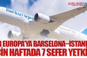 Air Europa’ya Barselona–İstanbul İçin Haftada 7 Sefer Yetkisi