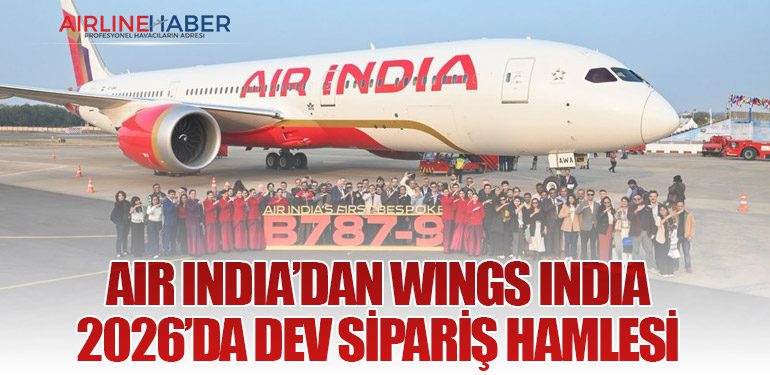 Air India’dan Wings India 2026’da Dev Sipariş Hamlesi
