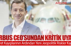 Airbus CEO’sundan Kritik Uyarı: Ticaret Kayıplarının Ardından Yeni Jeopolitik Riskler Kapıda