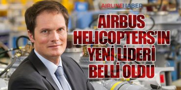 Airbus Helicopters’ın Yeni Lideri Belli Oldu