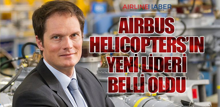 Airbus Helicopters’ın Yeni Lideri Belli Oldu
