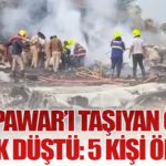 Ajit Pawar’ı Taşıyan Özel Uçak Düştü: 5 Kişi Öldü