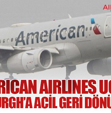 American Airlines Uçağı Pittsburgh’a Acil Geri Dönüş Yaptı