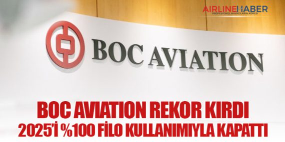 BOC Aviation Rekor Kırdı: 2025’i %100 Filo Kullanımıyla Kapattı
