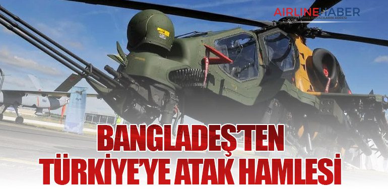 Bangladeş’ten Türkiye’ye ATAK Hamlesi