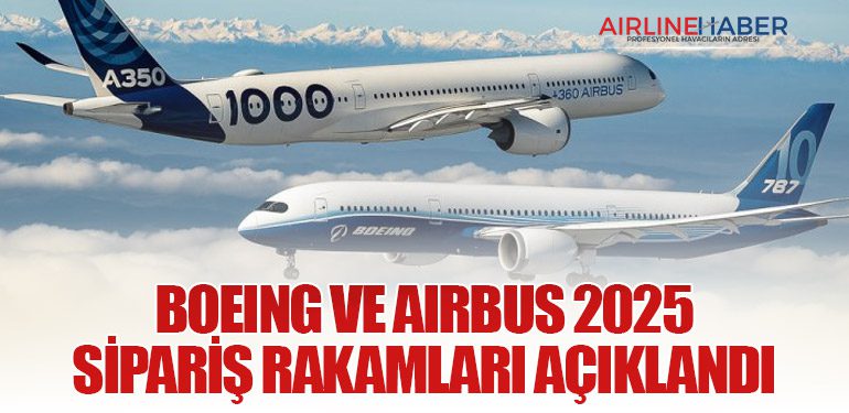 Boeing ve Airbus 2025 Sipariş Rakamları Açıklandı