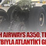 British Airways A350, Tekerlek Kaybıyla Atlantik’i Geçti
