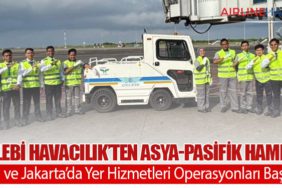 Çelebi Havacılık’ten Asya-Pasifik Hamlesi: Bali ve Jakarta’da Yer Hizmetleri Operasyonları Başladı