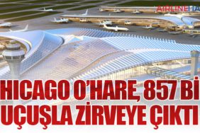 Chicago O’Hare, 857 Bin Uçuşla Zirveye Çıktı