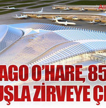 Chicago O’Hare, 857 Bin Uçuşla Zirveye Çıktı