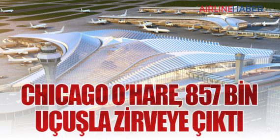 Chicago O’Hare, 857 Bin Uçuşla Zirveye Çıktı