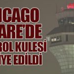 Chicago O’Hare’de Kontrol Kulesi Tahliye Edildi