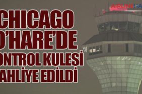 Chicago O’Hare’de Kontrol Kulesi Tahliye Edildi