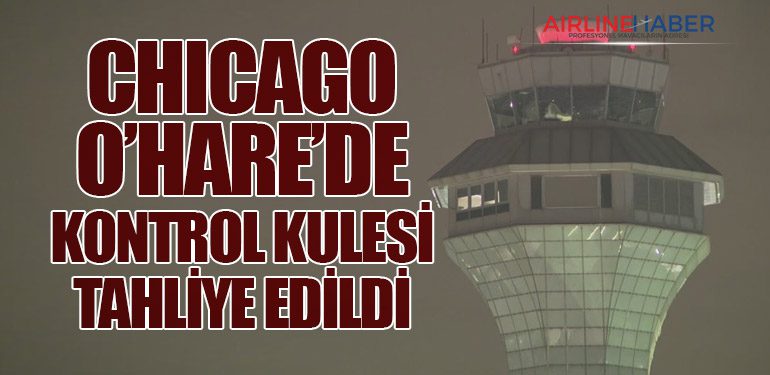 Chicago O’Hare’de Kontrol Kulesi Tahliye Edildi