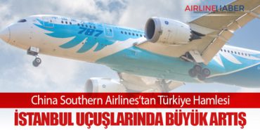 China Southern Airlines’tan Türkiye Hamlesi: İstanbul Uçuşlarında Büyük Artış
