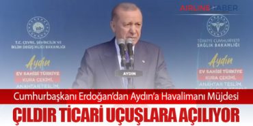 Cumhurbaşkanı Erdoğan’dan Aydın’a Havalimanı Müjdesi: Çıldır Ticari Uçuşlara Açılıyor