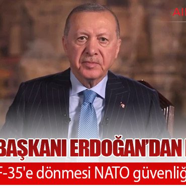 Cumhurbaşkanı Erdoğan’dan Net Çıkış: Türkiye'nin F-35'e dönmesi NATO güvenliği için gerekli