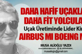 Daha hafif uçaklar, daha fit yolcular. Uçak Üretiminde Lider Kim?