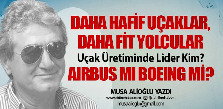 Daha hafif uçaklar, daha fit yolcular. Uçak Üretiminde Lider Kim?
