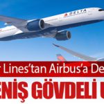 Delta Air Lines’tan Airbus’a Dev Sipariş: 31 Geniş Gövdeli Uçak