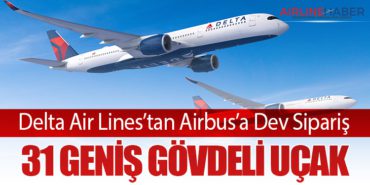 Delta Air Lines’tan Airbus’a Dev Sipariş: 31 Geniş Gövdeli Uçak