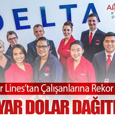 Delta Air Lines’tan Çalışanlarına Rekor Kâr Payı: 1,3 Milyar Dolar Dağıtılacak