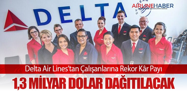 Delta Air Lines’tan Çalışanlarına Rekor Kâr Payı: 1,3 Milyar Dolar Dağıtılacak