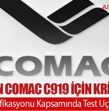 EASA’dan COMAC C919 İçin Kritik Adım: Avrupa Sertifikasyonu Kapsamında Test Uçuşları Yapıldı