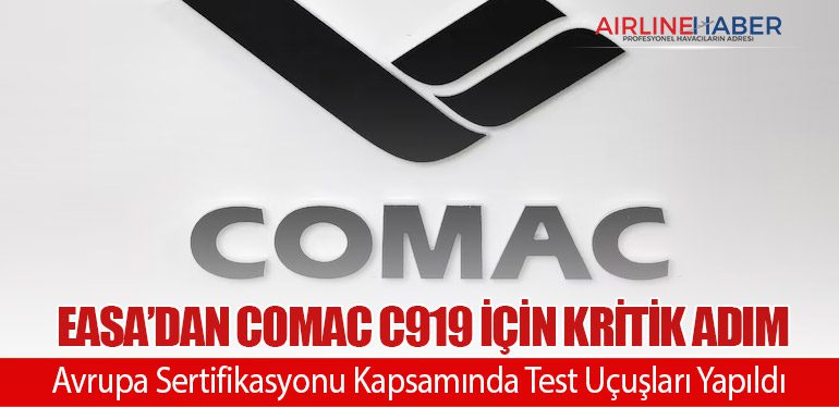 EASA’dan COMAC C919 İçin Kritik Adım: Avrupa Sertifikasyonu Kapsamında Test Uçuşları Yapıldı
